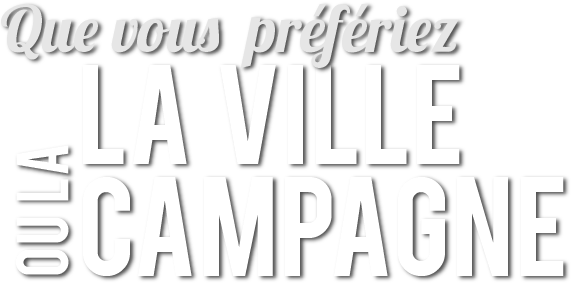 Que vous préfériez la ville ou la campagne